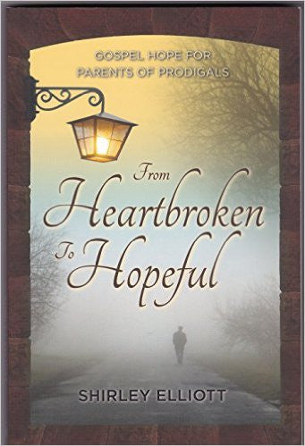 From Heartbroken to Hopeful: Gospel Hope for Parents of Prodigals