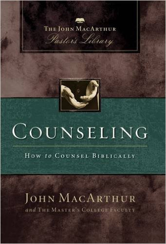 Counseling: How to Counsel Biblically (MacArthur's Pastor's Library)