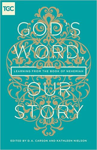 God's Word, Our Story: Learning from the Book of Nehemiah