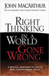 Right Thinking in a World Gone Wrong: A Biblical Response to Today's Most Controversial Issues
