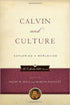 Calvin and Culture: Exploring a Worldview