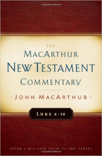 The MacArthur New Testament Commentary - Luke 6-10