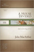 A House Divided: Elijah and the Kings of Israel (MacArthur Old Testament Study Guides)