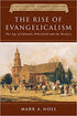The Rise of Evangelicalism: Age of Edwards, Whitefield, and the Wesleys