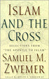 Islam and the Cross: Selections from "The Apostle to Islam"