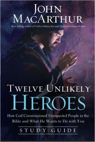 Twelve Unlikely Heroes Study Guide: How God Commissioned Unexpected People in the Bible and What He Wants to Do with You