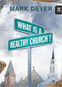 What Is a Healthy Church? (IX Marks) (9 Marks of a Healthy Church)