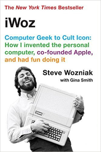 iWoz: Computer Geek to Cult Icon: How I Invented the Personal Computer, Co-Founded Apple, and Had Fun Doing It (Hardcover)