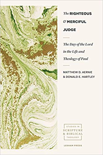 The Righteous and Merciful Judge: The Day of the Lord in the Life and Theology of Paul (Studies in Scripture and Biblical Theology)