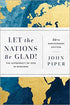 Let the Nations be Glad! by John Piper