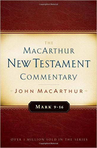 The MacArthur New Testament Commentary - Mark 9-16