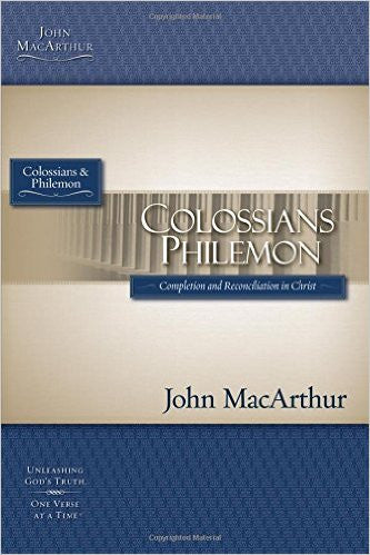 Colossians & Philemon: Completion and Reconciliation in Christ (MacArthur Bible Studies)
