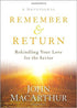 Remember and Return: Rekindling Your Love for the Savior--A Devotional