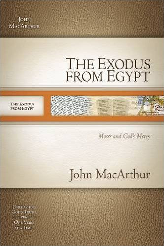 The Exodus from Egypt: Moses and God`s Mercy (MacArthur Old Testament Study Guides)