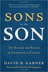 Sons in the Son: The Riches and Reach of Adoption in Christ