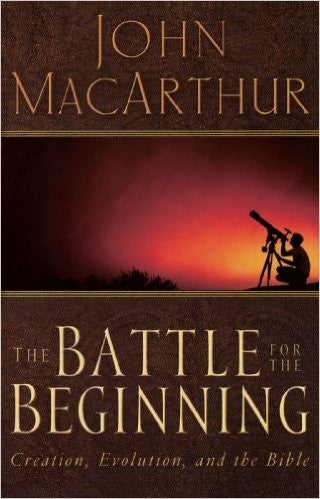 The Battle for the Beginning: Creation, Evolution, and the Bible