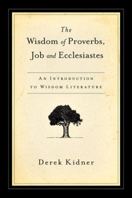 Wisdom of Proverbs- Job & Ecclesiastes