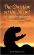 The Christian on the Mount: A Treatise on Meditation Wherein the Necessity, Usefulness, and Excellency of Meditation Are Discussed