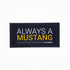 Always a Mustang Sticker