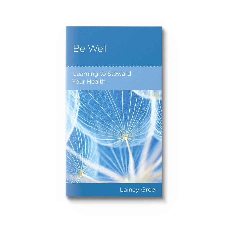 Be Well: Learning to Steward Your Health