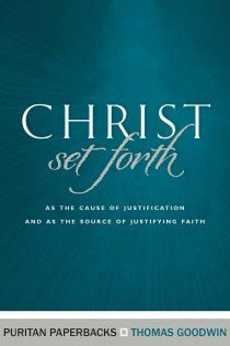 Christ Set Forth (Puritan Paperbacks)