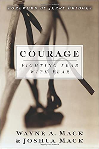 Courage: Fighting Fear With Fear