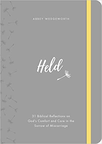 Held: 31 Biblical Reflections on God's Comfort and Care in the Sorrow of Miscarriage