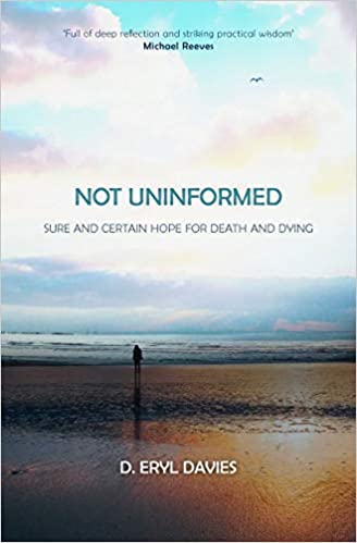 Not Uninformed: Sure and Certain Hope for Death and Dying
