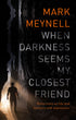 When Darkness Seems My Closest Friend: Reflections on life and ministry with depression