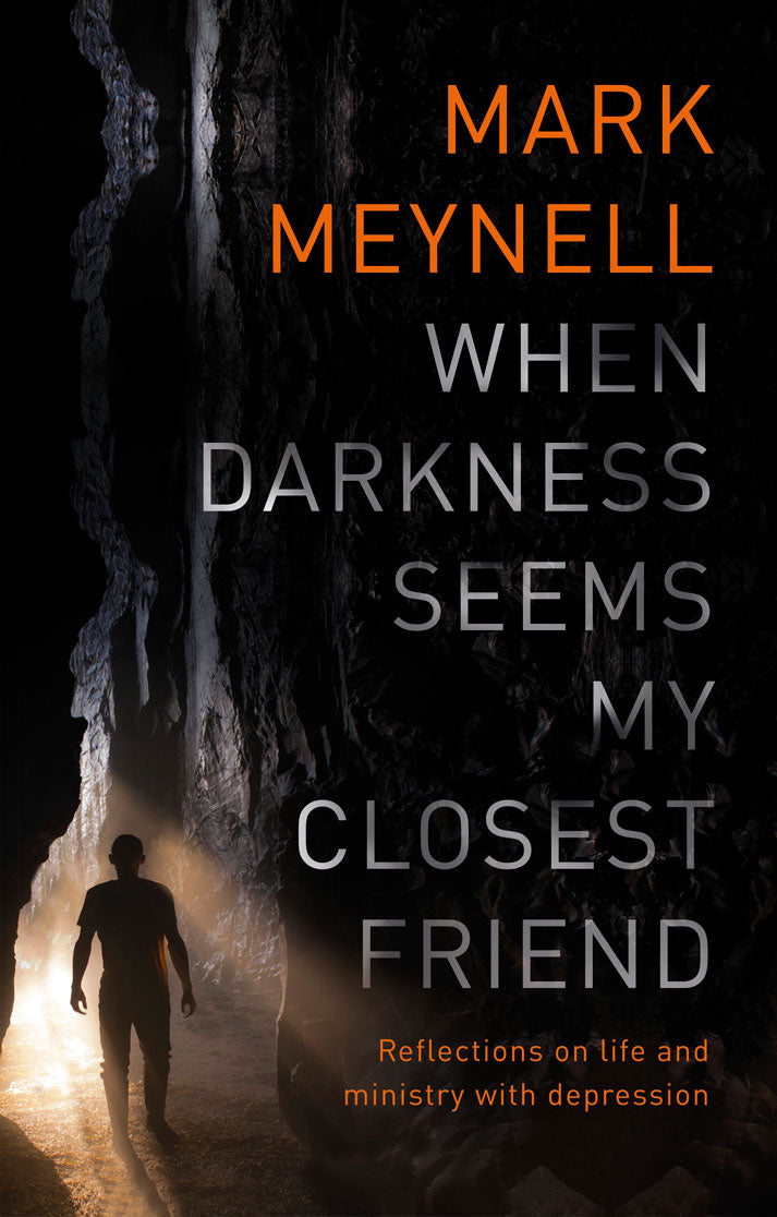 When Darkness Seems My Closest Friend: Reflections on life and ministry with depression