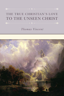 The True Christian's Love to the Unseen Christ