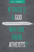 If There's a God Why are There Atheists? Why Atheists Believe in Unbelief