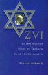 ZVI : The Miraculous Story of Triumph Over the Holocaust